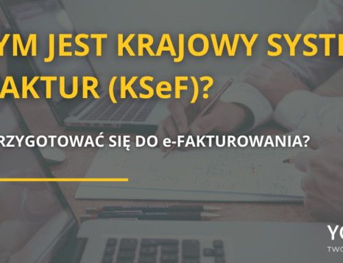 Czym jest Krajowy System e-Faktur (KSeF)? Jak przygotować się do e-fakturowania?